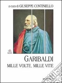 Nuovo Arrivo Garibaldi. Mille volte, mille vite