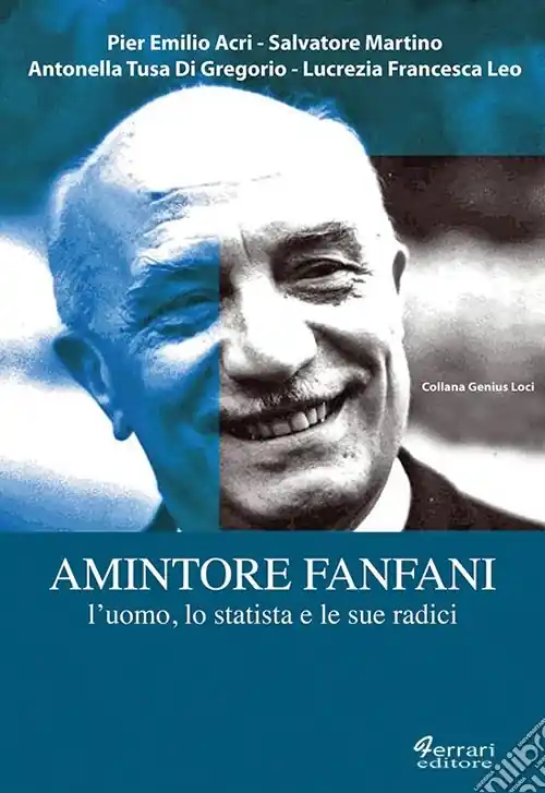Amintore Fanfani. L‘uomo, lo statista e le sue radici Prezzo Scontato