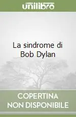 La sindrome di Bob Dylan Compra Online