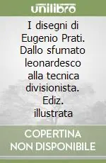 Prezzo Di Fabbrica I disegni di Eugenio Prati. Dallo sfumato leonardesco alla tecnica divisionista. Ediz. illustrata