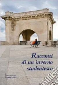 Bestseller Racconti di un inverno studentesco. Anno scolastico 2009-2010