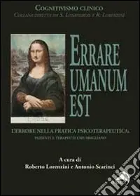 Errare umanum est. L‘errore nella pratica psicoterapeutica. Pazienti e terapeuti che sbagliano Occasione