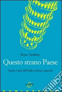 Super Prezzo Questo strano paese. Storie e fatti dell‘Italia