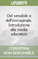 Ordina Subito Del sensibile e dell‘immaginale. Introduzione alla media education