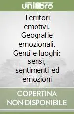 Vendita Finale Territori emotivi. Geografie emozionali. Genti e luoghi sensi, sentimenti ed emozioni