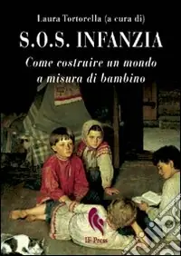 S.O.S. infanzia. Come costruire un mondo a misura di bambino Promo Stagionale