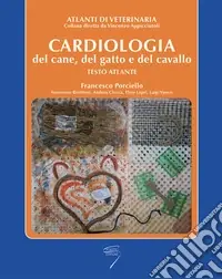 Ultime Pezzi Cardiologia del cane, del gatto e del cavallo. Testo atlante