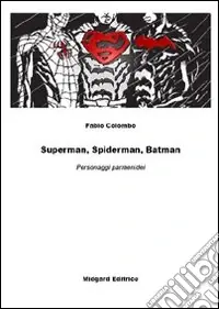 Compra Oggi Stesso Superman, spiderman, batman. Personaggi parmenidei