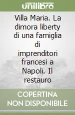 Più Venduto Villa Maria. La dimora liberty di una famiglia di imprenditori francesi a Napoli. Il restauro