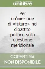 Prezzo Di Fabbrica Per un‘iniezione di «futuro» nel dibattito politico sulla questione meridionale