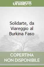 Nuova Collezione Solidarte, da Viareggio al Burkina Faso