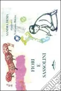 Fiori e sassolini. Ediz. illustrata Sconto