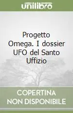 Promozione Esclusiva Progetto Omega. I dossier UFO del Santo Uffizio