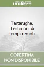 Subito Disponibile Tartarughe. Testimoni di tempi remoti