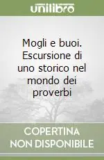 Mogli e buoi. Escursione di uno storico nel mondo dei proverbi Scelto Dai Clienti