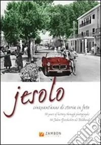 Sconto Jesolo. Cinquant‘anni di storia in foto. Ediz. illustrata