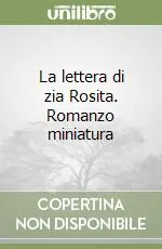 La lettera di zia Rosita. Romanzo miniatura Di Tendenza