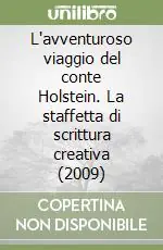L‘avventuroso viaggio del conte Holstein. La staffetta di scrittura creativa (2009) Di Tendenza