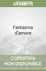 Offerta Limitata Fantasma d‘amore