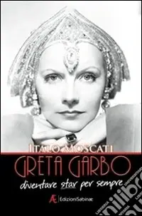 Greta Garbo. Diventare star per sempre Subito Disponibile