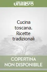 Cucina toscana. Ricette tradizionali Economico