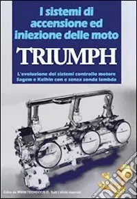 Prezzo Di Fabbrica I sistemi di accensione ed iniezione delle moto Triumph. L‘evoluzione dei sistemi controllo motore Sagem e Keihin con e senza sonda manbda