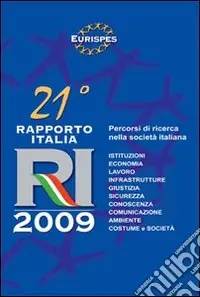 Ventunesimo Rapporto Italia 2009. Percorso di ricerca nella società italiana Reso Gratuito