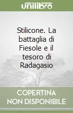 Direttamente Dal Produttore Stilicone. La battaglia di Fiesole e il tesoro di Radagasio