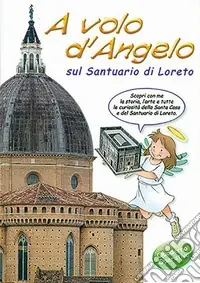 A volo d‘angelo sul Santuario di Loreto. Con gadget Bestseller