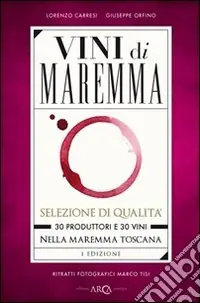 Vini di Maremma. 30 produttori e 30 vini nella Maremma Toscana Ultimissimo Modello