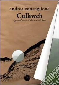 Culhwch. Apprendista eroe alla corte di Artù Offerta Lampo