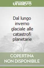 Dal lungo inverno glaciale alle catastrofi planetarie Vendita Finale