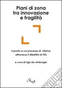 Prezzo Basso Piani di zona tra innovazione e fragilità. Il punto su un processo di riforma attraverso il dibattito di PSS
