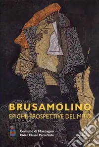 Quantità Limitata Brusamolino. Epiche prospettive del mito