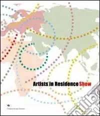 Artists in residence show. Catalogo della mostra. Ediz. multilingue Prezzo Basso
