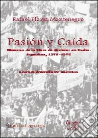 Pasión y caída. Memoria de la mesa de gremios en lucha. Argentina (1973-1976) Esclusivo