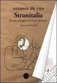 Acquista Ora Stranitalia. Gli anni (st)ruggenti di Prodi e Berlusconi