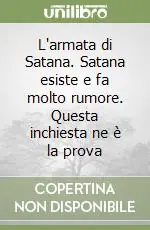 Ultimissimo Modello L‘armata di Satana. Satana esiste e fa molto rumore. Questa inchiesta ne è la prova