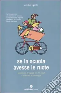 Spedizione Espresso Se la scuola avesse le ruote. Avventure di ragazzi on the road e manuale di pedalogia