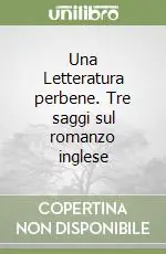 Una Letteratura perbene. Tre saggi sul romanzo inglese Saldi