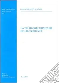 Acquista Ora La Theologie trinitaire de Louis Bouyer