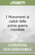 Super Prezzo I Munumenti ai caduti della prima guerra mondiale