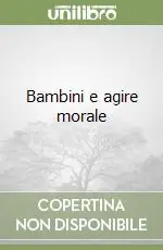 Bambini e agire morale Offerta Speciale