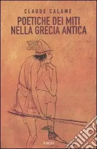 Poetiche dei miti nella Grecia antica Nuova Collezione