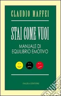 Ordina Subito Stai come vuoi. Manuale di equilibrio emotivo