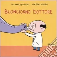 Buongiorno dottore. Ediz. illustrata Sconto