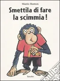 Smettila di fare la scimmia! Ediz. illustrata Professionale