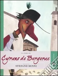 La Storia di Cyrano de Bergerac raccontata da Stefano Benni Spedito Oggi