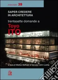 Trentasette domande a Toyo Ito Ultimissimo Modello