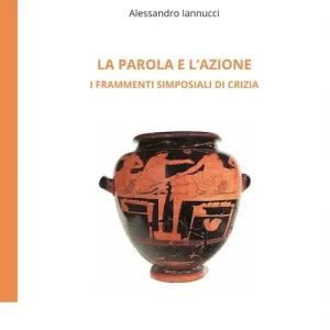 Super Prezzo La Parola e l‘azione. I frammenti simposiali di Crizia